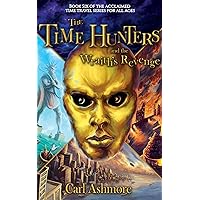 The Time Hunters and the Wraith's Revenge: Book 6 of the Time Hunters Saga The Time Hunters and the Wraith's Revenge: Book 6 of the Time Hunters Saga Kindle Paperback Audible Audiobook Hardcover