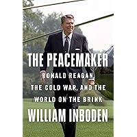 The Peacemaker: Ronald Reagan, the Cold War, and the World on the Brink The Peacemaker: Ronald Reagan, the Cold War, and the World on the Brink Kindle Hardcover Audible Audiobook