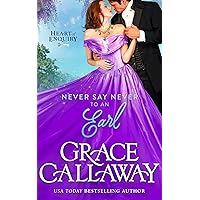 Never Say Never to an Earl: A Rake and Wallflower Steamy Historical Romance (Heart of Enquiry Book 5) Never Say Never to an Earl: A Rake and Wallflower Steamy Historical Romance (Heart of Enquiry Book 5) Kindle Audible Audiobook Paperback