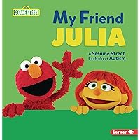 My Friend Julia: A Sesame Street ® Book about Autism My Friend Julia: A Sesame Street ® Book about Autism Paperback Kindle Library Binding