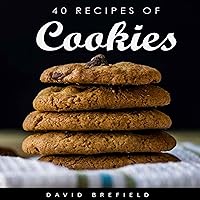 40 Recipes of Cookies: The Most Delicious Cookies. Easy to Prepare. 40 Recipes of Cookies: The Most Delicious Cookies. Easy to Prepare. Audible Audiobook Kindle Paperback