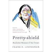 Pretty-shield: Medicine Woman of the Crows Pretty-shield: Medicine Woman of the Crows Paperback Kindle Hardcover