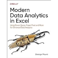 Modern Data Analytics in Excel: Using Power Query, Power Pivot, and More for Enhanced Data Analytics Modern Data Analytics in Excel: Using Power Query, Power Pivot, and More for Enhanced Data Analytics Paperback Kindle