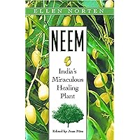 Neem: India's Miraculous Healing Plant Neem: India's Miraculous Healing Plant Paperback