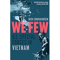 We Few: U.S. Special Forces in Vietnam We Few: U.S. Special Forces in Vietnam Kindle Paperback Audible Audiobook Hardcover Audio CD