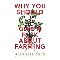 Why you should give a f*ck about farming: Because you eat Why you should give a f*ck about farming: Because you eat Kindle Audible Audiobook Paperback