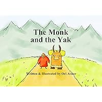 The Monk and the Yak: Children's Picture Book: Bedtime Story for Kids on Friendship and Trust in Life (Age 4-8) Inspiring Children's Books The Monk and the Yak: Children's Picture Book: Bedtime Story for Kids on Friendship and Trust in Life (Age 4-8) Inspiring Children's Books Kindle Paperback