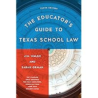 The Educator's Guide to Texas School Law: Tenth Edition The Educator's Guide to Texas School Law: Tenth Edition Paperback Kindle Hardcover