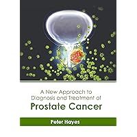 A New Approach to Diagnosis and Treatment of Prostate Cancer