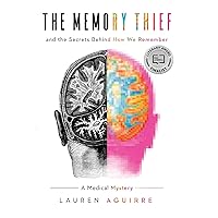 The Memory Thief: And the Secrets Behind How We Remember―A Medical Mystery The Memory Thief: And the Secrets Behind How We Remember―A Medical Mystery Paperback Audible Audiobook Kindle Hardcover Audio CD