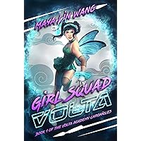 Girl Squad Volta: Book 1 of the Volta Academy Chronicles