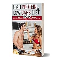 High Protein & Low Carb Diet: Women - Lose Weight Quickly and Much, Men - Increase Muscle Mass and Become Very Strong High Protein & Low Carb Diet: Women - Lose Weight Quickly and Much, Men - Increase Muscle Mass and Become Very Strong Kindle Paperback