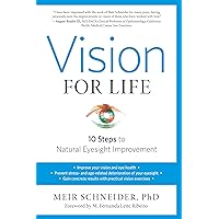 Vision for Life, Revised Edition: Ten Steps to Natural Eyesight Improvement Vision for Life, Revised Edition: Ten Steps to Natural Eyesight Improvement Kindle Paperback Audible Audiobook