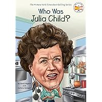 Who Was Julia Child? Who Was Julia Child? Paperback Kindle Library Binding