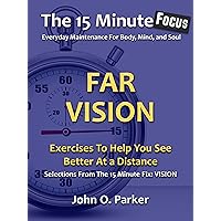 The 15 Minute Focus: FAR VISION: Exercises To Help You See Better At A Distance (The 15 Minute Fix Book 12) The 15 Minute Focus: FAR VISION: Exercises To Help You See Better At A Distance (The 15 Minute Fix Book 12) Kindle