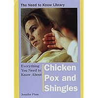Everything You Need to Know About Chicken Pox and Shingles (Need to Know Library) Everything You Need to Know About Chicken Pox and Shingles (Need to Know Library) Library Binding