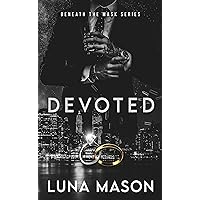 Devoted: A Dark Mafia Romance (Beneath The Mask Series Book 3)