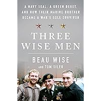 Three Wise Men: A Navy SEAL, a Green Beret, and How Their Marine Brother Became a War's Sole Survivor Three Wise Men: A Navy SEAL, a Green Beret, and How Their Marine Brother Became a War's Sole Survivor Hardcover Audible Audiobook Kindle Paperback
