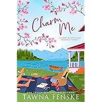Charm Me: A small-town, enemies-to-lovers, opposites-attract romantic comedy (Cherry Blossom Lake Romantic Comedies Book 2) Charm Me: A small-town, enemies-to-lovers, opposites-attract romantic comedy (Cherry Blossom Lake Romantic Comedies Book 2) Kindle Paperback