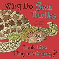 Why Do Sea Turtles Cry Look Like They are Crying? Why Do Sea Turtles Cry Look Like They are Crying? Paperback Board book