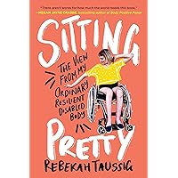 Sitting Pretty: The View from My Ordinary Resilient Disabled Body Paperback, English – July 6, 2021 Sitting Pretty: The View from My Ordinary Resilient Disabled Body Paperback, English – July 6, 2021 Paperback Audible Audiobook Kindle Hardcover Audio CD