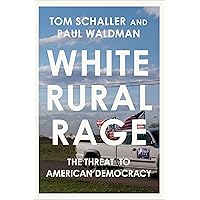 White Rural Rage: The Threat to American Democracy White Rural Rage: The Threat to American Democracy Hardcover Audible Audiobook Kindle
