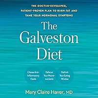 The Galveston Diet: The Doctor-Developed, Patient-Proven Plan to Burn Fat and Tame Your Hormonal Symptoms The Galveston Diet: The Doctor-Developed, Patient-Proven Plan to Burn Fat and Tame Your Hormonal Symptoms Hardcover Audible Audiobook Kindle Spiral-bound