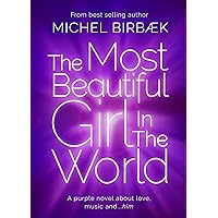 The Most Beautiful Girl In The World: A Purple Novel About Love, Music And... Him The Most Beautiful Girl In The World: A Purple Novel About Love, Music And... Him Kindle