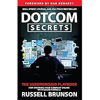 Dotcom Secrets: The Underground Playbook for Growing Your Company Online with Sales Funnels Dotcom Secrets: The Underground Playbook for Growing Your Company Online with Sales Funnels Audible Audiobook Paperback Kindle Hardcover
