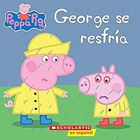 George se resfría / George Catches a Cold;Peppa Pig (Cerdita Peppa) (Spanish Edition) George se resfría / George Catches a Cold;Peppa Pig (Cerdita Peppa) (Spanish Edition) Paperback Kindle
