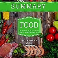 Summary: Food: What the Heck Should I Eat? by Dr. Mark Hyman Summary: Food: What the Heck Should I Eat? by Dr. Mark Hyman