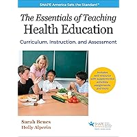 The Essentials of Teaching Health Education: Curriculum, Instruction, and Assessment (SHAPE America set the Standard) The Essentials of Teaching Health Education: Curriculum, Instruction, and Assessment (SHAPE America set the Standard) Hardcover