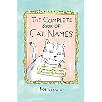 The Complete Book of Cat Names (That Your Cat Won't Answer to, Anyway) The Complete Book of Cat Names (That Your Cat Won't Answer to, Anyway) Hardcover Kindle