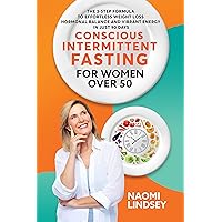 Conscious Intermittent Fasting For Women Over 50: The 3-Step Formula To Effortless Weight Loss, Hormonal Balance And Vibrant Energy In Just 90 Days Conscious Intermittent Fasting For Women Over 50: The 3-Step Formula To Effortless Weight Loss, Hormonal Balance And Vibrant Energy In Just 90 Days Kindle Audible Audiobook Paperback Hardcover