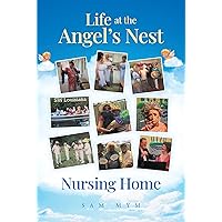 Life at the Angel_s Nest Nursing Home Life at the Angel_s Nest Nursing Home Kindle Paperback