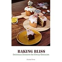 Baking Bliss: Delicious Desserts for Every Occasion (RECIPES Book 1) Baking Bliss: Delicious Desserts for Every Occasion (RECIPES Book 1) Kindle Hardcover Paperback