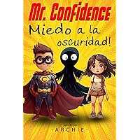 Mr. Confidence - Miedo a la oscuridad para niños de 3 a 10 años: superhéroe que ayuda a los niños pequeños a superar el miedo a la oscuridad y desarrollar su autoestima (Spanish Edition) Mr. Confidence - Miedo a la oscuridad para niños de 3 a 10 años: superhéroe que ayuda a los niños pequeños a superar el miedo a la oscuridad y desarrollar su autoestima (Spanish Edition) Kindle Paperback