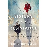Sisters of the Resistance: A Novel of Catherine Dior's Paris Spy Network Sisters of the Resistance: A Novel of Catherine Dior's Paris Spy Network Paperback Audible Audiobook Kindle Audio CD