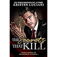 The Secrets That Kill: A Dark Billionaire Enemies To Lovers Romance (Obsidian Knights Secret Society Book 1) The Secrets That Kill: A Dark Billionaire Enemies To Lovers Romance (Obsidian Knights Secret Society Book 1) Kindle Paperback