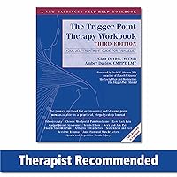 The Trigger Point Therapy Workbook: Your Self-Treatment Guide for Pain Relief (A New Harbinger Self-Help Workbook)
