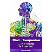 Clinic Companion: Essential Templates for Primary Care Clinic Companion: Essential Templates for Primary Care Kindle Paperback