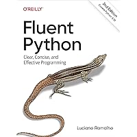 Fluent Python: Clear, Concise, and Effective Programming Fluent Python: Clear, Concise, and Effective Programming Paperback Kindle