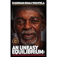 An Uneasy Equilibrium: The African Revolution versus Parasitic Capitalism An Uneasy Equilibrium: The African Revolution versus Parasitic Capitalism Kindle Paperback