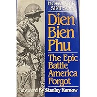 Dien Bien Phu: The Epic Battle America Forgot Dien Bien Phu: The Epic Battle America Forgot Hardcover Kindle Paperback Mass Market Paperback