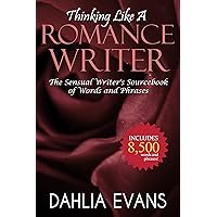 Thinking Like A Romance Writer: The Sensual Writer's Sourcebook of Words and Phrases Thinking Like A Romance Writer: The Sensual Writer's Sourcebook of Words and Phrases Paperback Kindle