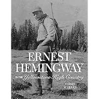 Ernest Hemingway in the Yellowstone High Country Ernest Hemingway in the Yellowstone High Country Paperback Kindle