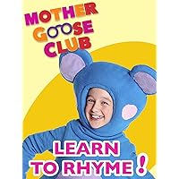 Nursery Rhymes - Mother Goose Club: Learn to Rhyme!