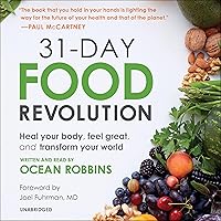 31-Day Food Revolution: Heal Your Body, Feel Great, and Transform Your World 31-Day Food Revolution: Heal Your Body, Feel Great, and Transform Your World Paperback Audible Audiobook Kindle Hardcover Audio CD