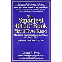The Smartest 401k Book You'll Ever Read: Maximize Your Retirement Savings...the Smart Way! The Smartest 401k Book You'll Ever Read: Maximize Your Retirement Savings...the Smart Way! Hardcover Kindle Audible Audiobook Paperback Audio CD