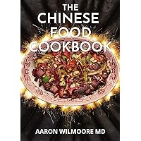 THE CHINESE FOOD COOKBOOK: A Complete Guide And Recipes For Chinese Food THE CHINESE FOOD COOKBOOK: A Complete Guide And Recipes For Chinese Food Kindle